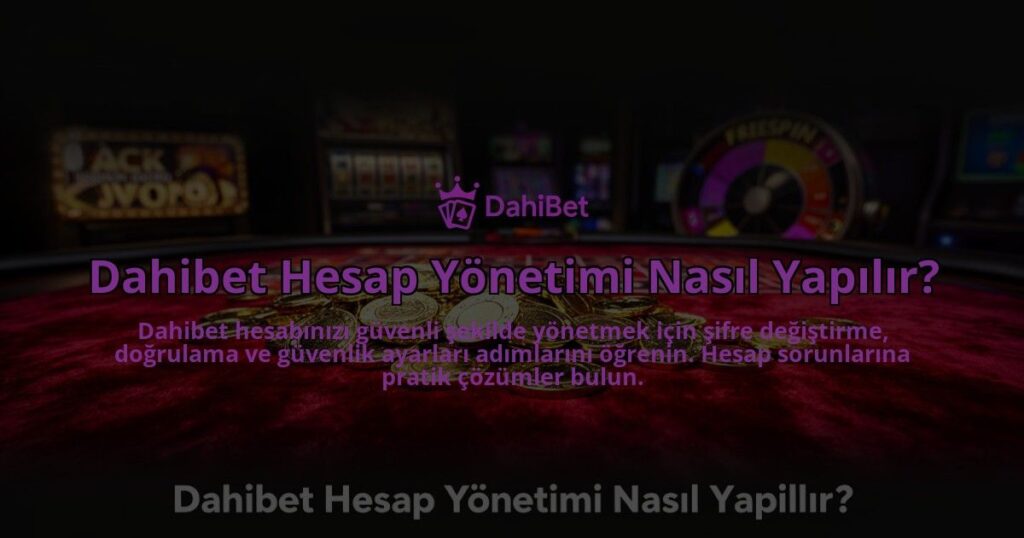 Dahibet-Hesap-Yonetimi-Nasil-Yapilir-overlay-1784397881.jpg
