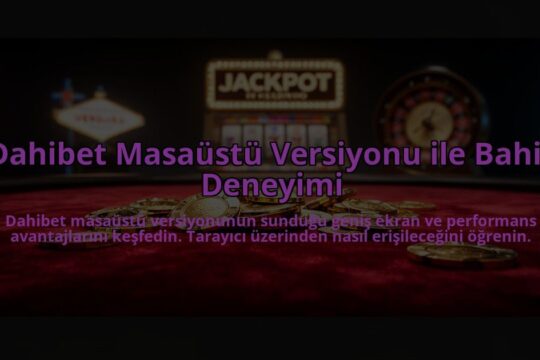 Dahibet-Masaustu-Versiyonu-ile-Bahis-Deneyimi-overlay-1784473813.jpg