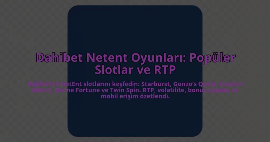 Dahibet-Netent-Oyunlari-Populer-Slotlar-ve-RTP-overlay-1784456453.jpg