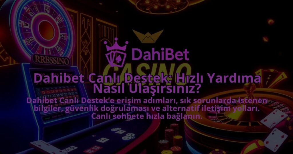 Dahibet-Canli-Destek-Hizli-Yardima-Nasil-Ulasirsiniz-1786681504.jpg