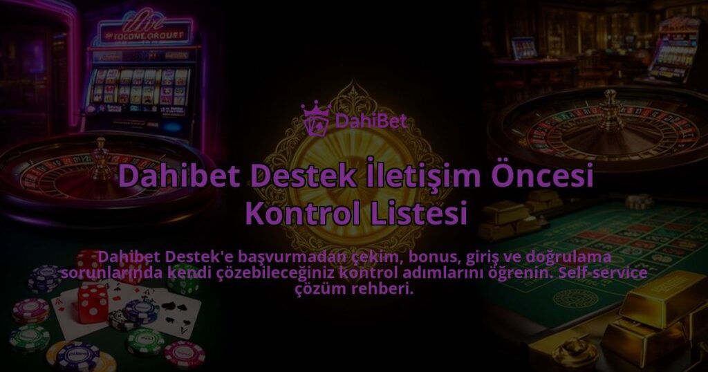 Dahibet-Destek-Iletisim-Oncesi-Kontrol-Listesi-overlay-1786633865.jpg