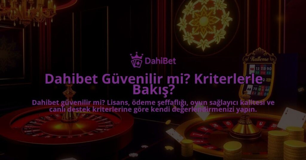 Dahibet-Guvenilir-mi-Kriterlerle-Bakis-overlay-1786682630.jpg