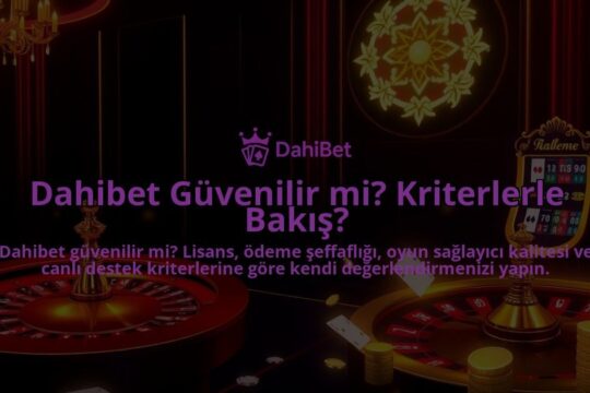 Dahibet-Guvenilir-mi-Kriterlerle-Bakis-overlay-1786682630.jpg