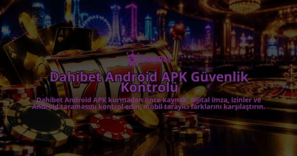 Dahibet-Android-APK-Guvenlik-Kontrolu-overlay-1788761809.jpg